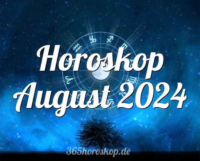 Horoskop August 2024