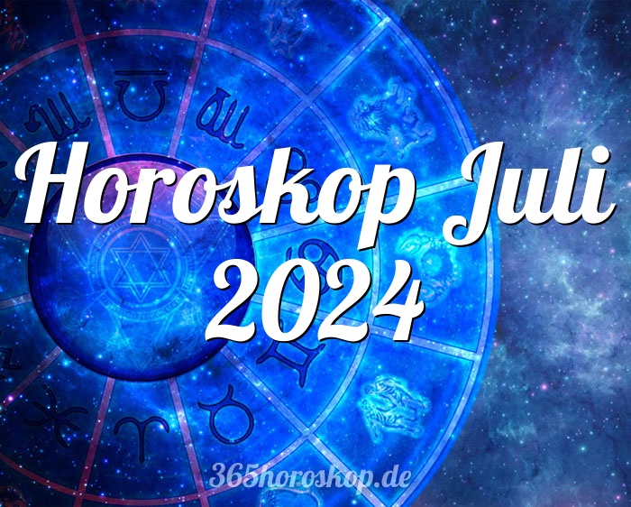 Horoskop Juli 2024