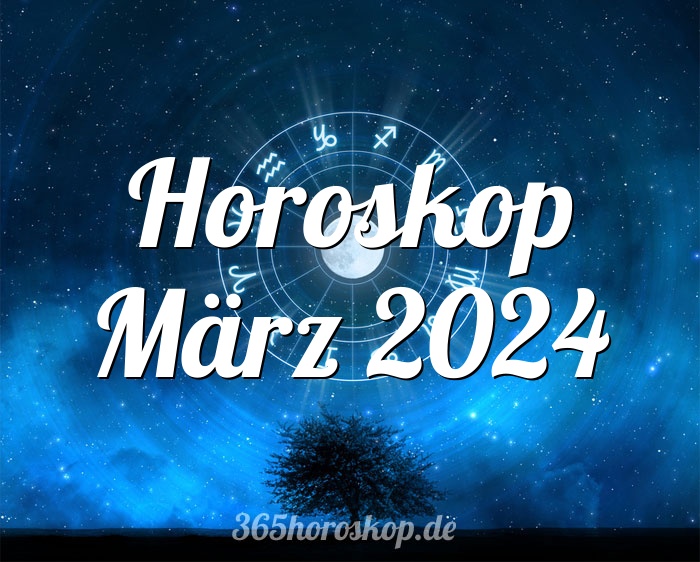 Horoskop März 2024