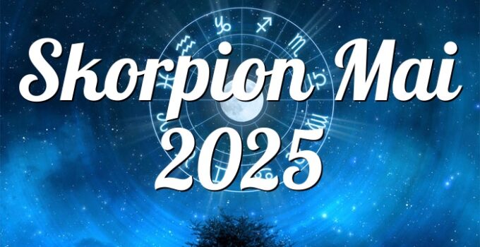 Skorpion Mai 2025